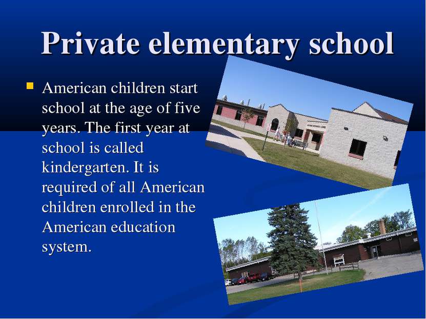 Private elementary school American children start school at the age of five y...