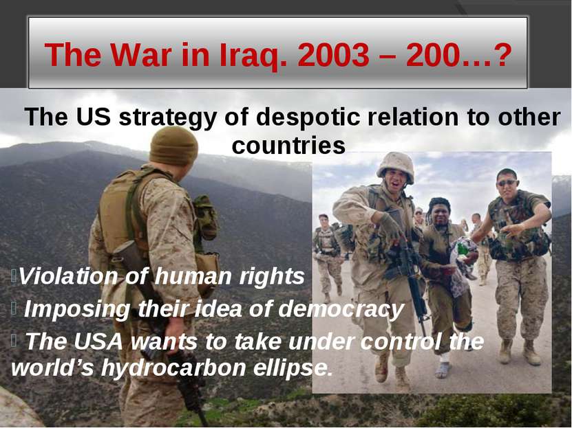 The US strategy of despotic relation to other countries Violation of human ri...