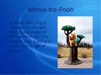 Winnie-the-Pooh In White River City in Canada you can see this colorful statu...