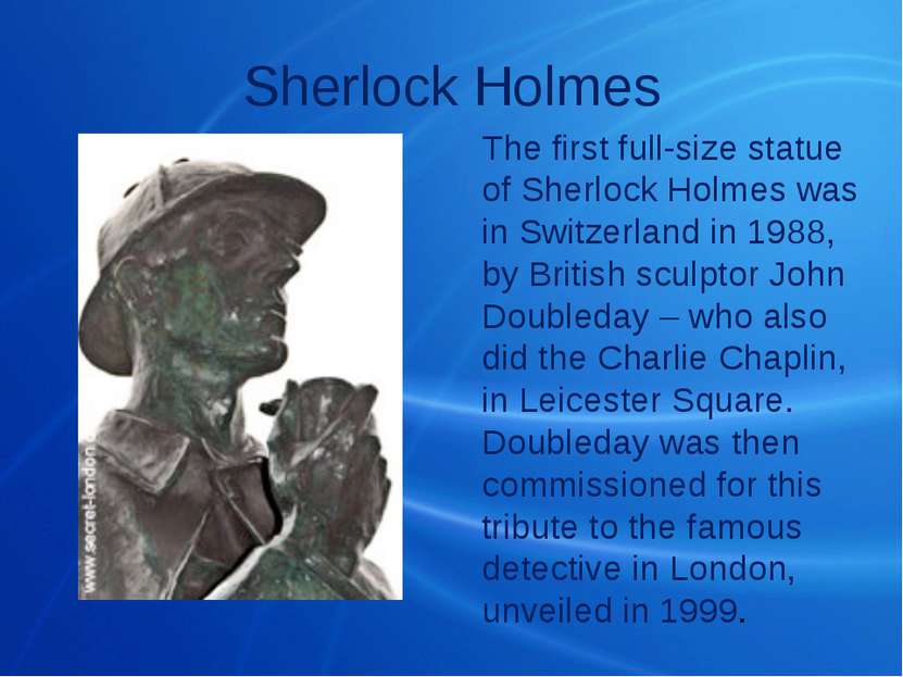 Sherlock Holmes The first full-size statue of Sherlock Holmes was in Switzerl...