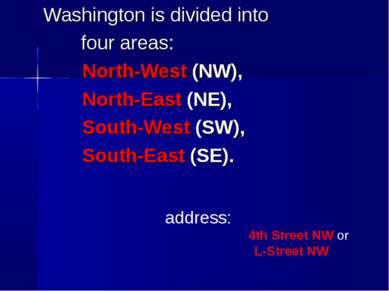 Washington is divided into four areas: North-West (NW), North-East (NE), Sout...