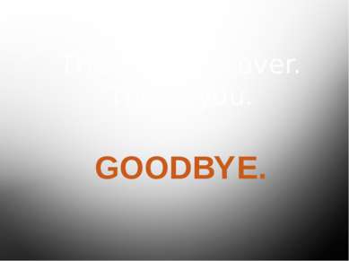 The lesson is over. Thank you. GOODBYE.