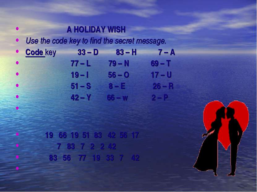 A HOLIDAY WISH Use the code key to find the secret message. Code key 33 – D 8...