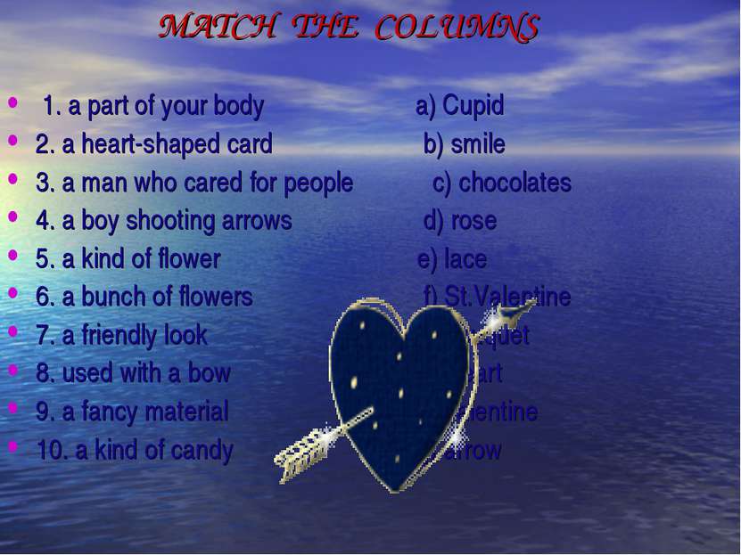 MATCH THE COLUMNS 1. a part of your body a) Cupid 2. a heart-shaped card b) s...