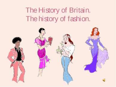The History of Britain. The history of fashion.