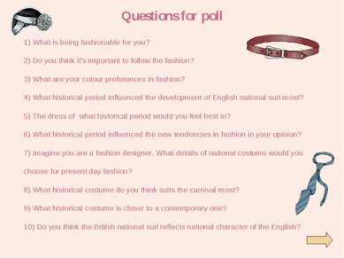 Questions for poll 1) What is being fashionable for you? 2) Do you think it's...