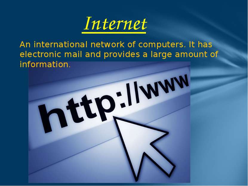 Internet An international network of computers. It has electronic mail and pr...