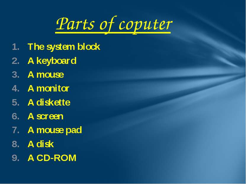 The system block A keyboard A mouse A monitor A diskette A screen A mouse pad...