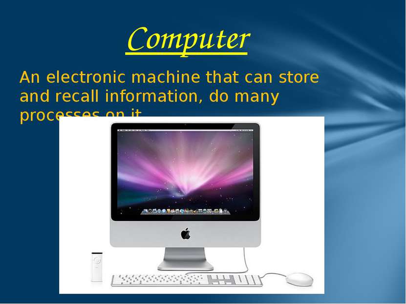 An electronic machine that can store and recall information, do many processe...