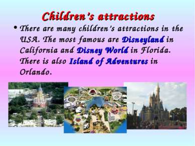 Children’s attractions There are many children’s attractions in the USA. The ...