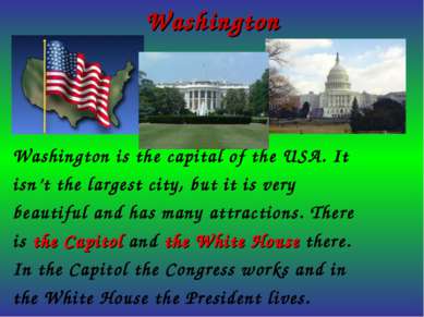 Washington Washington is the capital of the USA. It isn’t the largest city, b...
