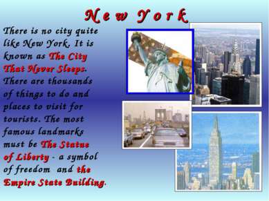 N e w Y o r k There is no city quite like New York. It is known as The City T...