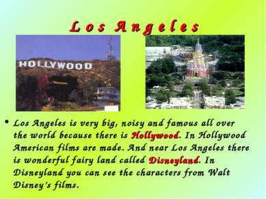 L o s A n g e l e s Los Angeles is very big, noisy and famous all over the wo...