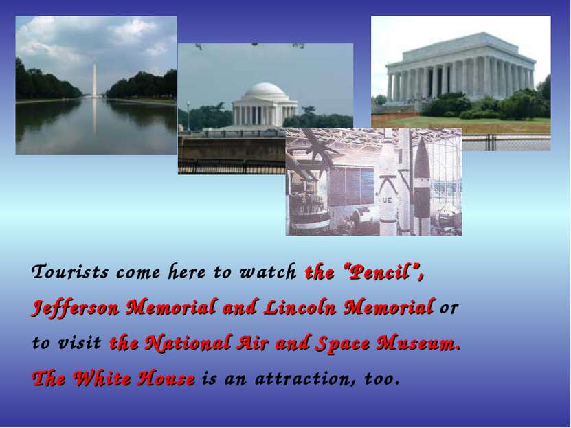Tourists come here to watch the “Pencil”, Jefferson Memorial and Lincoln Memo...
