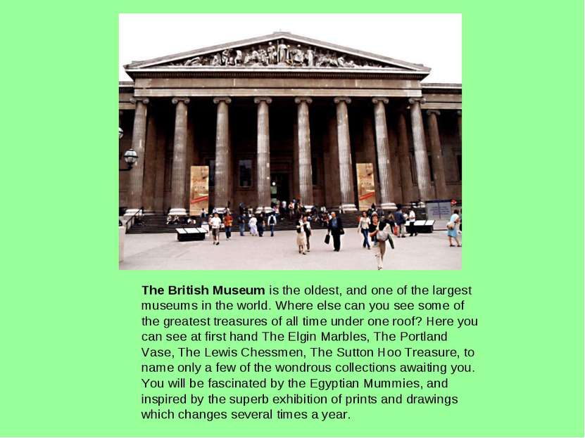 The British Museum is the oldest, and one of the largest museums in the world...