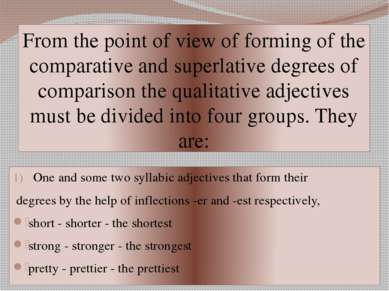 From the point of view of forming of the comparative and superlative degrees ...