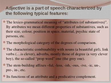 Adjective is a part of speech characterized by the following typical features...