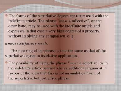 The forms of the superlative degree are never used with the indefinite articl...