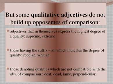 But some qualitative adjectives do not build up opposemes of comparison: adje...