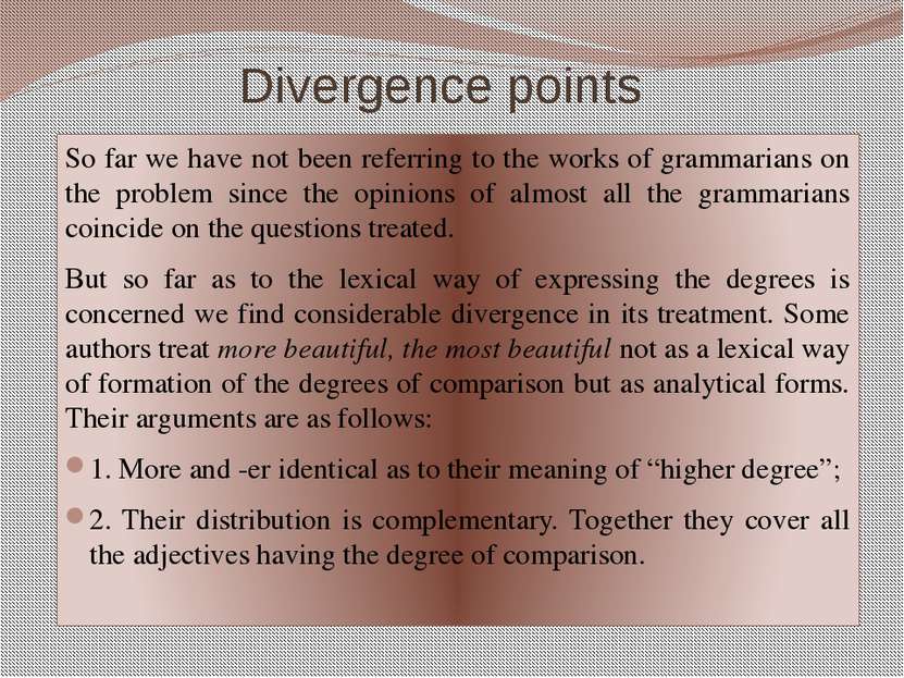 Divergence points So far we have not been referring to the works of grammaria...