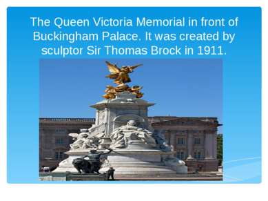 The Queen Victoria Memorial in front of Buckingham Palace. It was created by ...