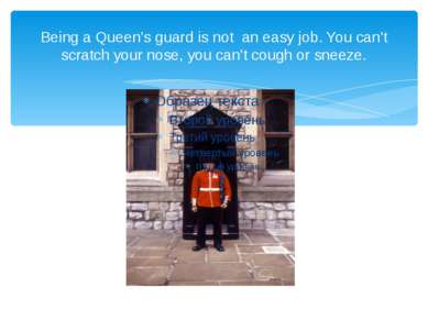 Being a Queen’s guard is not an easy job. You can’t scratch your nose, you ca...