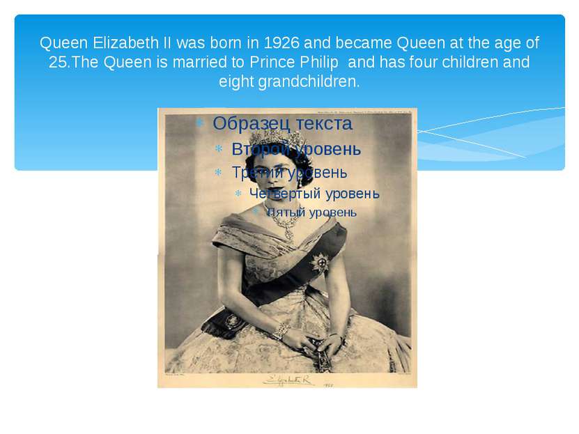 Queen Elizabeth II was born in 1926 and became Queen at the age of 25.The Que...