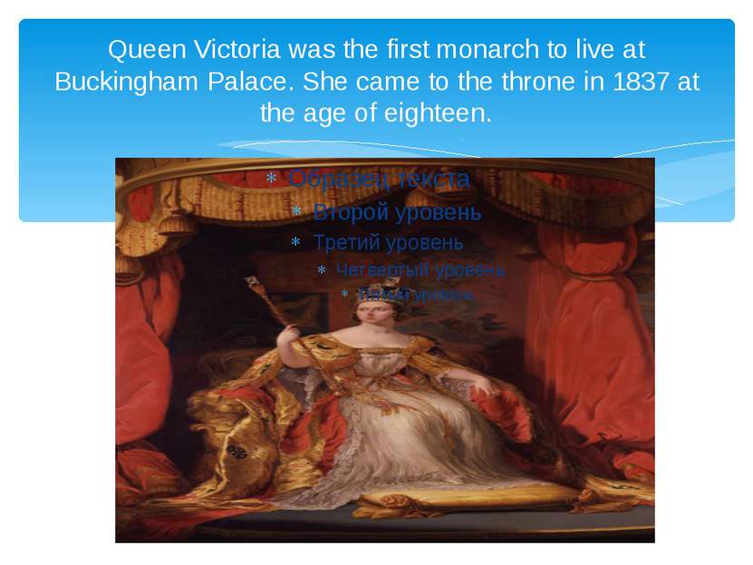 Queen Victoria was the first monarch to live at Buckingham Palace. She came t...