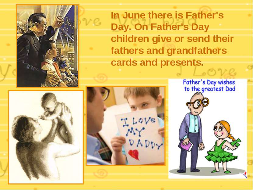 In June there is Father's Day. On Father's Day children give or send their fa...