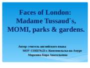 Faces of London: Madame Tussaud`s, MOMI, parks & gardens