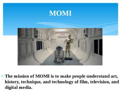 The mission of MOMI is to make people understand art, history, technique, and...