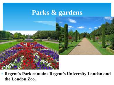 Regent`s Park contains Regent's University London and the London Zoo. Parks &...