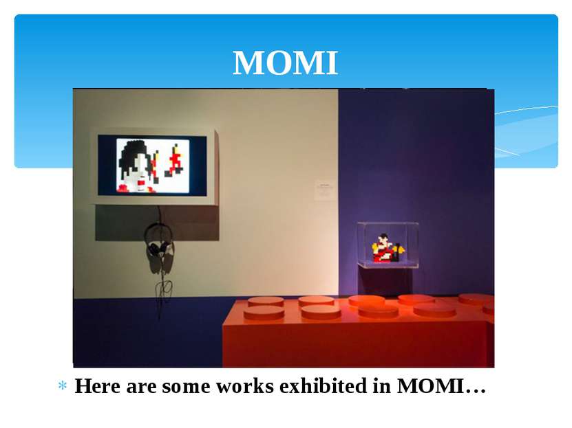 Here are some works exhibited in MOMI… MOMI