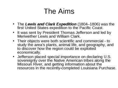 The Aims The Lewis and Clark Expedition (1804–1806) was the first United Stat...