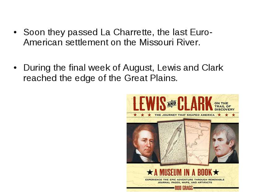 Soon they passed La Charrette, the last Euro-American settlement on the Misso...