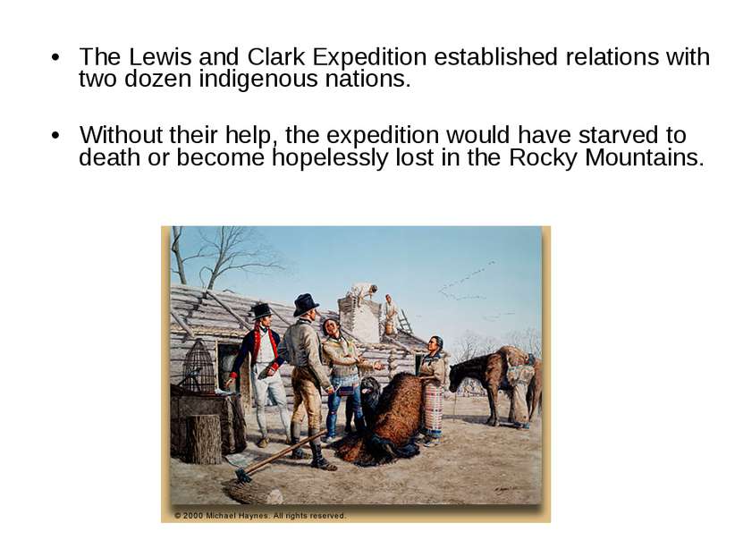The Lewis and Clark Expedition established relations with two dozen indigenou...