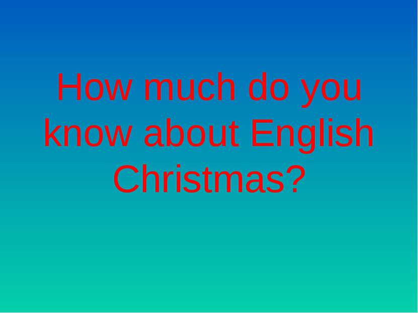 How much do you know about English Christmas?