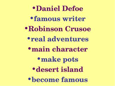 Daniel Defoe famous writer Robinson Crusoe real adventures main character mak...