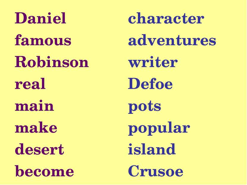 Daniel famous Robinson real main make desert become character adventures writ...