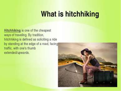 What is hitchhiking Hitchhiking is one of the cheapest ways of traveling. By ...