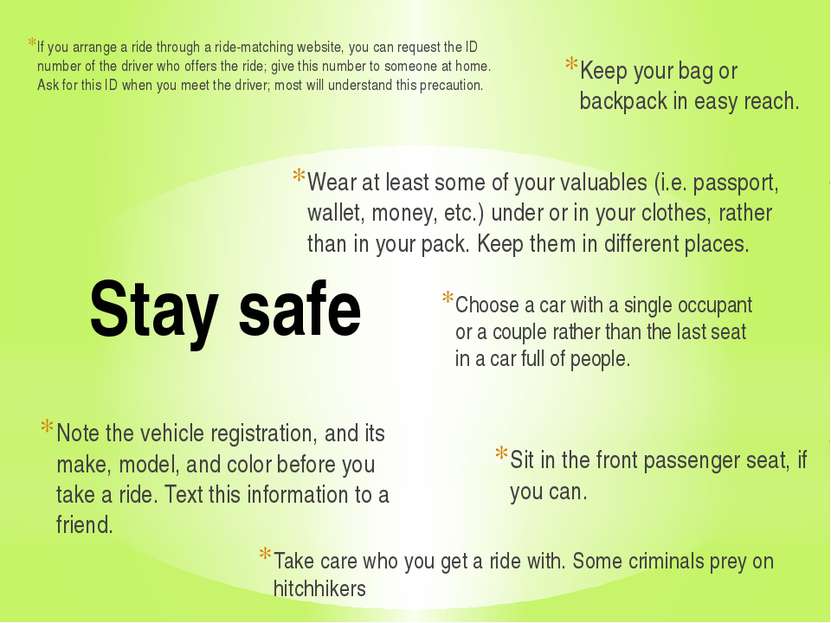 Stay safe If you arrange a ride through a ride-matching website, you can requ...