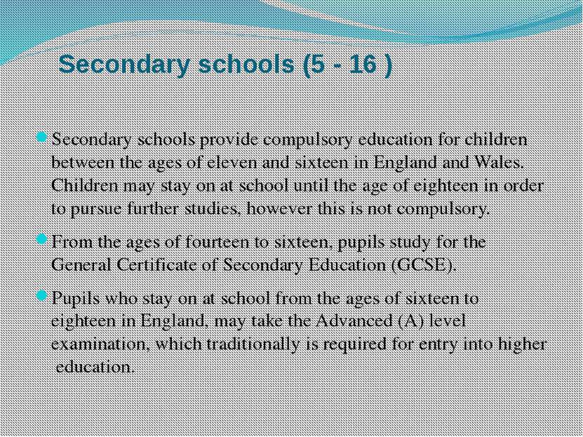Secondary schools (5 - 16 ) Secondary schools provide compulsory education fo...
