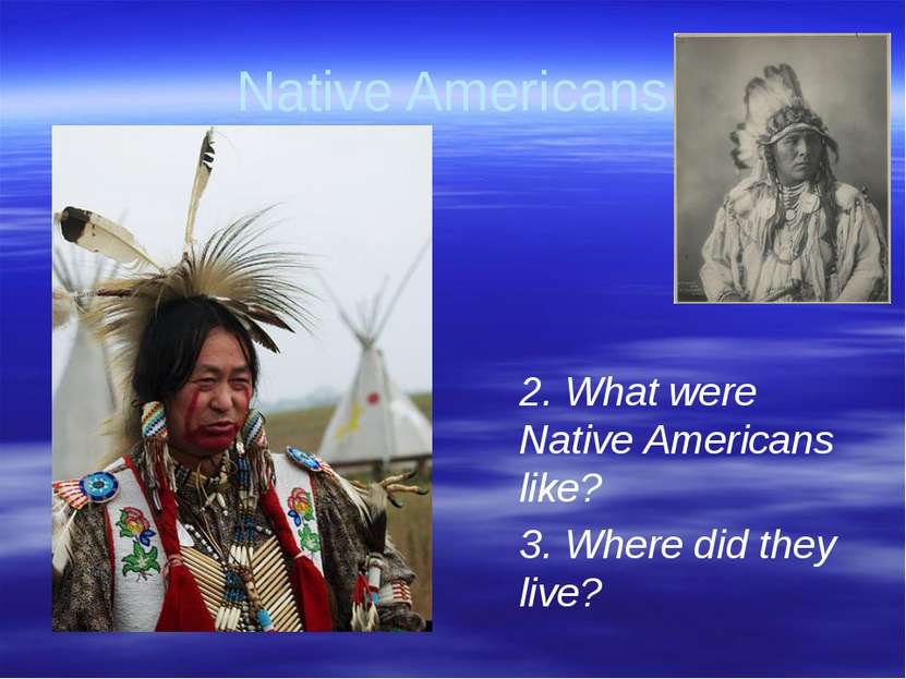 Gorina E.N. Liceum No2 Native Americans 2. What were Native Americans like? 3...