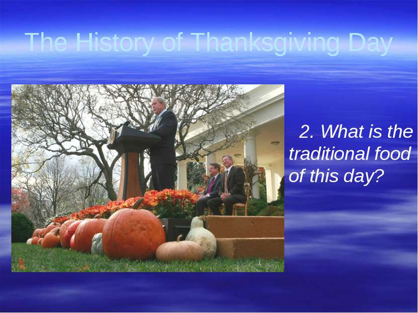 Gorina E.N. Liceum No2 The History of Thanksgiving Day 2. What is the traditi...