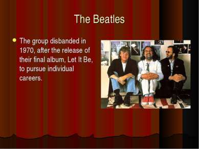 The Beatles The group disbanded in 1970, after the release of their final alb...