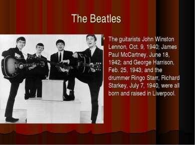 The Beatles The guitarists John Winston Lennon, Oct. 9, 1940; James Paul McCa...