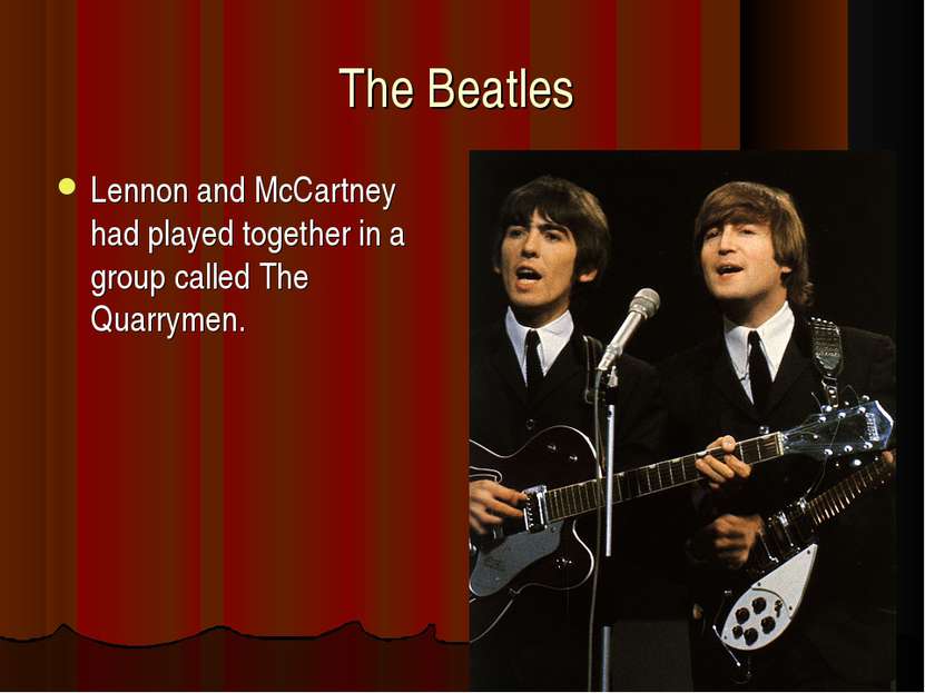 The Beatles Lennon and McCartney had played together in a group called The Qu...