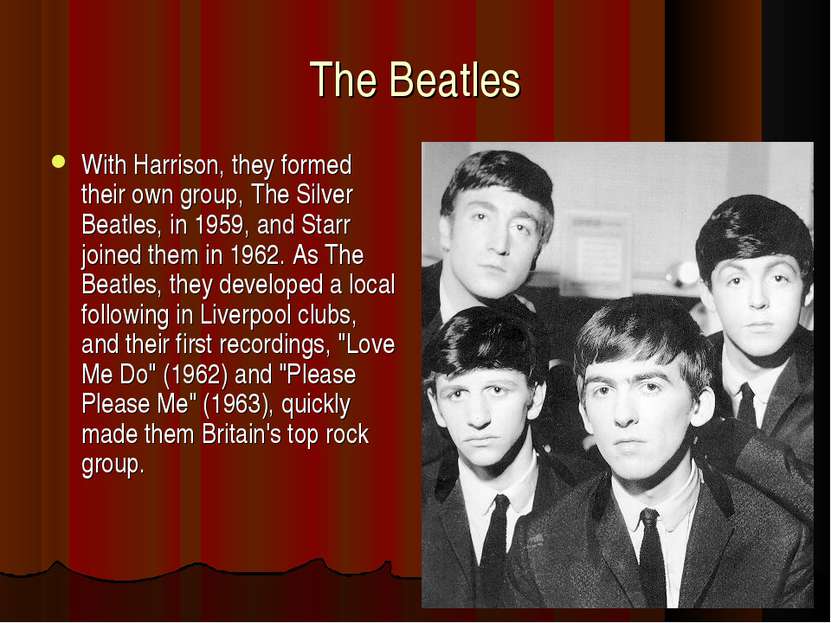 The Beatles With Harrison, they formed their own group, The Silver Beatles, i...