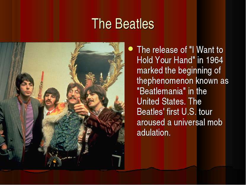 The Beatles The release of "I Want to Hold Your Hand" in 1964 marked the begi...