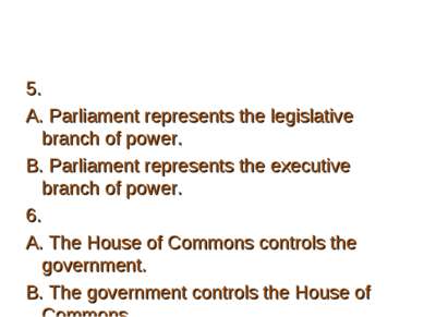5. A. Parliament represents the legislative branch of power. B. Parliament re...